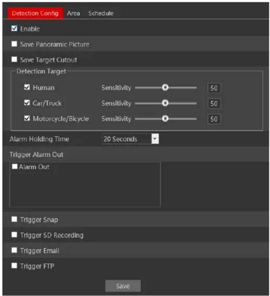 Detection Config Area Schedule Enable Save Panoramic Picture Save Target Cutout Detection Target ✓ Human Sensitivity 50 ✓ Car/Truck Sensitivity 50 ✓ Motorcycle/Bicycle Sensitivity 50 Alarm Holding Time 20 Seconds Trigger Alarm Out ✓ Alarm Out ✓ Trigger Snap ✓ Trigger SD Recording ✓ Trigger Email ✓ Trigger FTP Save