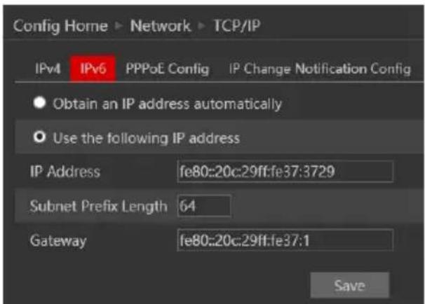 Config Home ▶ Network ▶ TCP/IP IPv4 IPv6 PPPoE Config IP Change Notification Config Obtain an IP address automatically Use the following IP address IP Address fe80:20c:29ff:fe37:3729 Subnet Prefix Length 64 Gateway fe80:20c:29ff:fe37:1 Save
