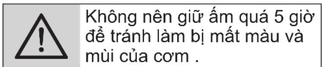 Không nên giữ ẩm quá 5 giờ để tránh làm bị mất màu và mùi của cơm.