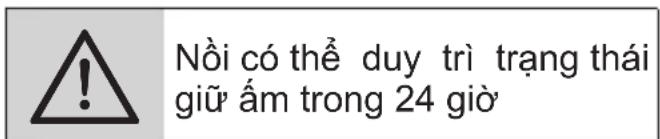 Nồi có thể duy trì trạng thái giữ ẩm trong 24 giờ