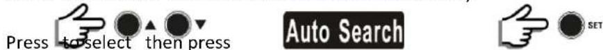 Press to select then press Auto Search SET