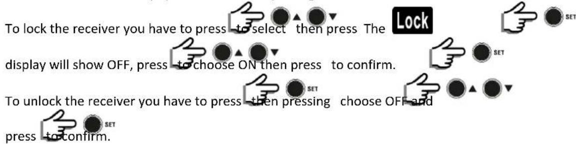 To lock the receiver you have to press -to select then press The Lock SET display will show OFF, press -to choose ON then press to confirm. To unlock the receiver you have to press -then pressing choose OFF and press -to confirm.