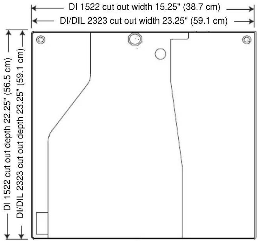 DI 1522 cut out width 15.25" (38.7 cm) DI/DIL 2323 cut out width 23.25" (59.1 cm) DI 1522 cut out depth 22.25" (56.5 cm) DI/DIL 2323 cut out depth 23.25" (59.1 cm)