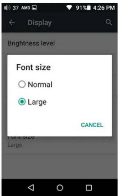 37 AM3 91% 4:26 PM Display Brightness level Font size ○ Normal ● Large CANCEL Font size Large