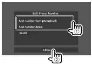 KENWOOD DMX6019BT - Select a method to add a phone number to preset list and register the number to the preset list (1), then touch [Close] (2). - 1