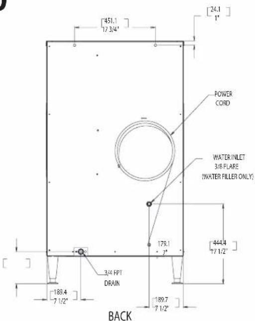 [451.1] 12 3/4" [24.1] 1" POWER CORD WATER INLET 3/8 FLARE (WATER FILLER ONLY) 179.1 2" [444.4] 17 1/2" 189.4 7 1/2" 3/4 FPT DRAIN 189.7 7 1/2" BACK