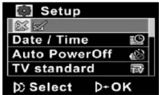 Setup Date / Time Auto PowerOff TV standard Select D+OK