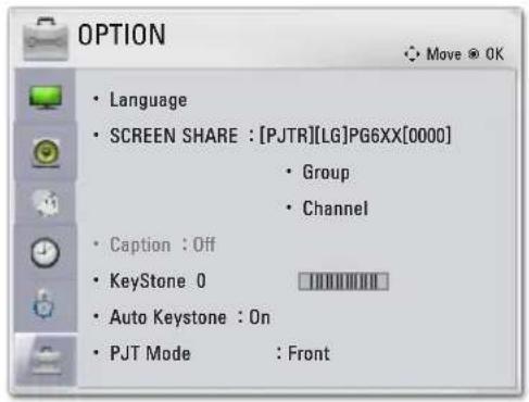 OPTION • Language • SCREEN SHARE : [PJTR][LG]PG6XX[0000] • Group • Channel • Caption : Off • KeyStone 0 • Auto Keystone : On • PJT Mode : Front