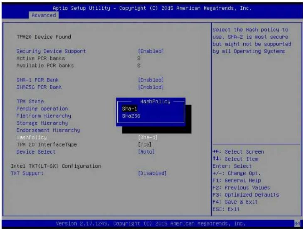 Aptio Setup Utility - Copyright (C) 2015 American Megatrends, Inc. Advanced TPM20 Device Found Security Device Support [Enabled] Active PCR banks S Available PCR banks S SHA-1 PCR Bank [Enabled] SHA256 PCR Bank [Enabled] TPM State HashPolicy Pending operation Sha-1 Platform Hierarchy Sha256 Storage Hierarchy Endorsement Hierarchy HashPolicy [She-1] TPM 20 InterfaceType [TIS] Device Select [Auto] Intel TXT(LT-SX) Configuration TXT Support [Disabled] Select the Hash policy to use. SHA-2 is most secure but might not be supported by all Operating Systems ++: Select Screen ↑↓: Select Item Enter: Select +/-: Change Opt. F1: General Help F2: Previous Values F3: Optimized Defaults F4: Save & Exit ESC: Exit Version 2.17.1249. Copyright (C) 2015 American Megatrends, Inc.