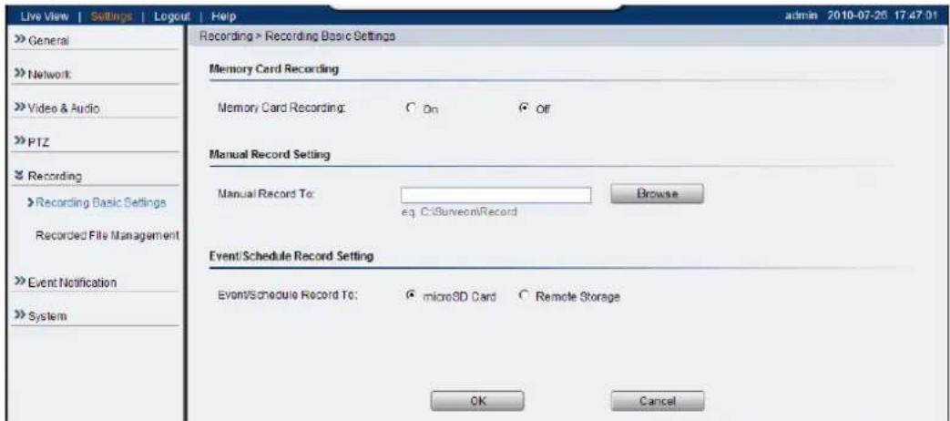 Live View | Settings | Logout | Help >> General >> Network >> Video & Audio >> PTZ >> Recording >> Recording Basic Settings Recorded File Management >> Event Notification >> System Recording > Recording Basic Settings Memory Card Recording Memory Card Recording: ○ On ○ Off Manual Record Setting Manual Record To: eq C:\Surveom\Record Browse Event/Schedule Record Setting Event/Schedule Record To: ○ microSD Card ○ Remote Storage OK Cancel admin 2010-07-25 17:47:01