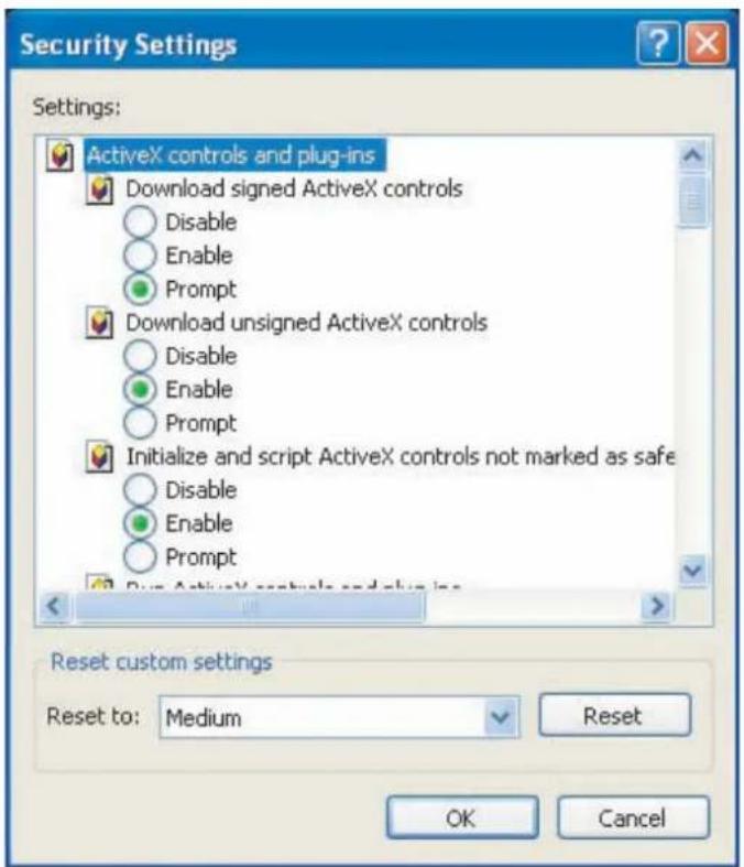 Security Settings Settings: ActiveX controls and plug-ins Download signed ActiveX controls Disable Enable Prompt Download unsigned ActiveX controls Disable Enable Prompt Initialize and script ActiveX controls not marked as safe Disable Enable Prompt Run ActiveX controls and plug-ins Reset custom settings Reset to: Medium Reset OK Cancel