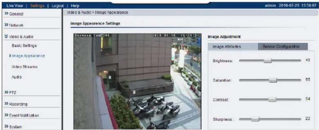Live View | Settings | Logout | Help » General » Network » Video & Audio Basic Settings » Image Appearance Video Streams Audio » PTZ » Recording » Event Notification » System Video & Audio > Image Appearance Image Appearance Settings Between CAMG200 2010-04-16 03:50:25 Image Adjustment Image Attributes Sensor Configuration Brightness: 45 Saturation: 55 Contrast: 54 Sharpness: 22