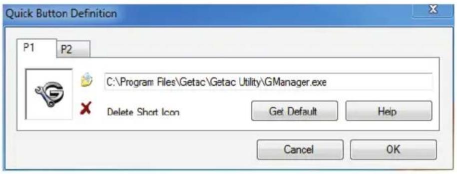 Quick Button Definition P1 P2 C:\Program Files\Getac\Getac Utility\G Manager.exe Delete Short Icon Get Default Help Cancel OK