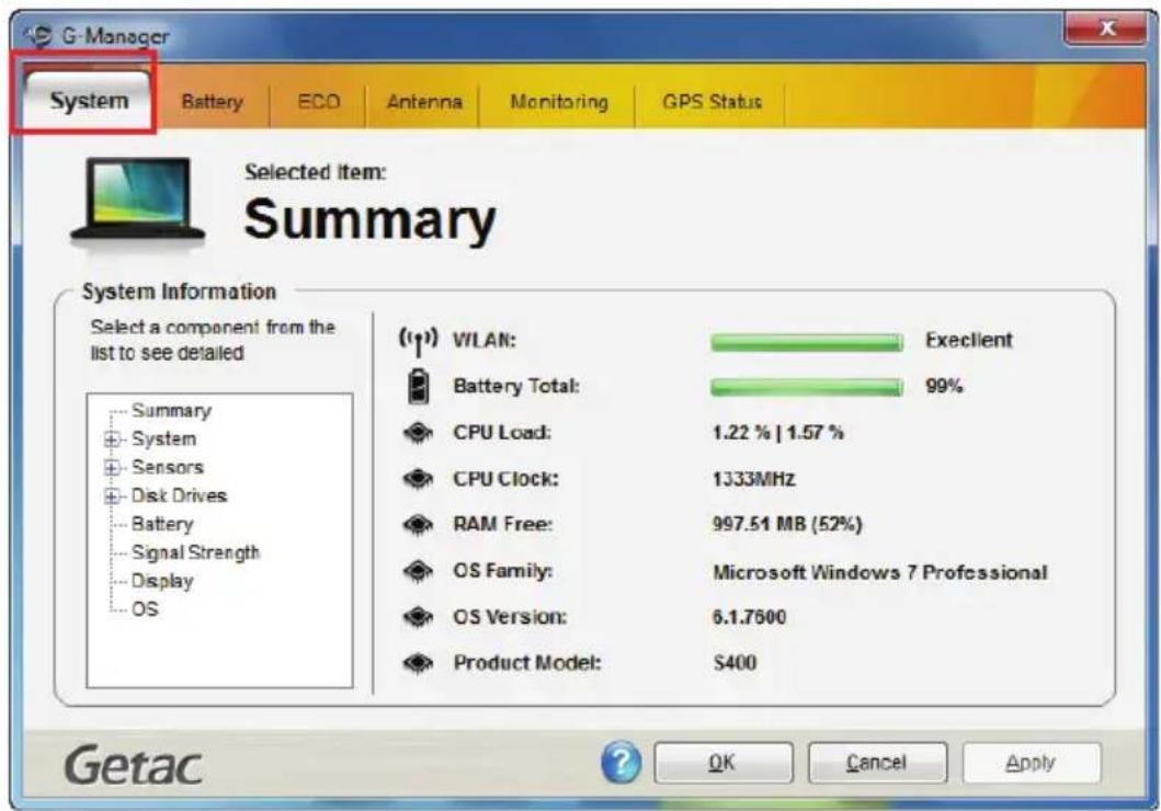 G-Manager System Battery ECO Antenna Monitoring GPS Status Selected Item: Summary System Information Select a component from the list to see detailed (S) WILAN: Excellent Battery Total: 99% CPU Load: 1.22 % | 1.57 % CPU Clock: 1333MHz RAM Free: 997.51 MB (52%) OS Family: Microsoft Windows 7 Professional OS Version: 6.1.7600 Product Model: S400 Getac ? OK Cancel Apply