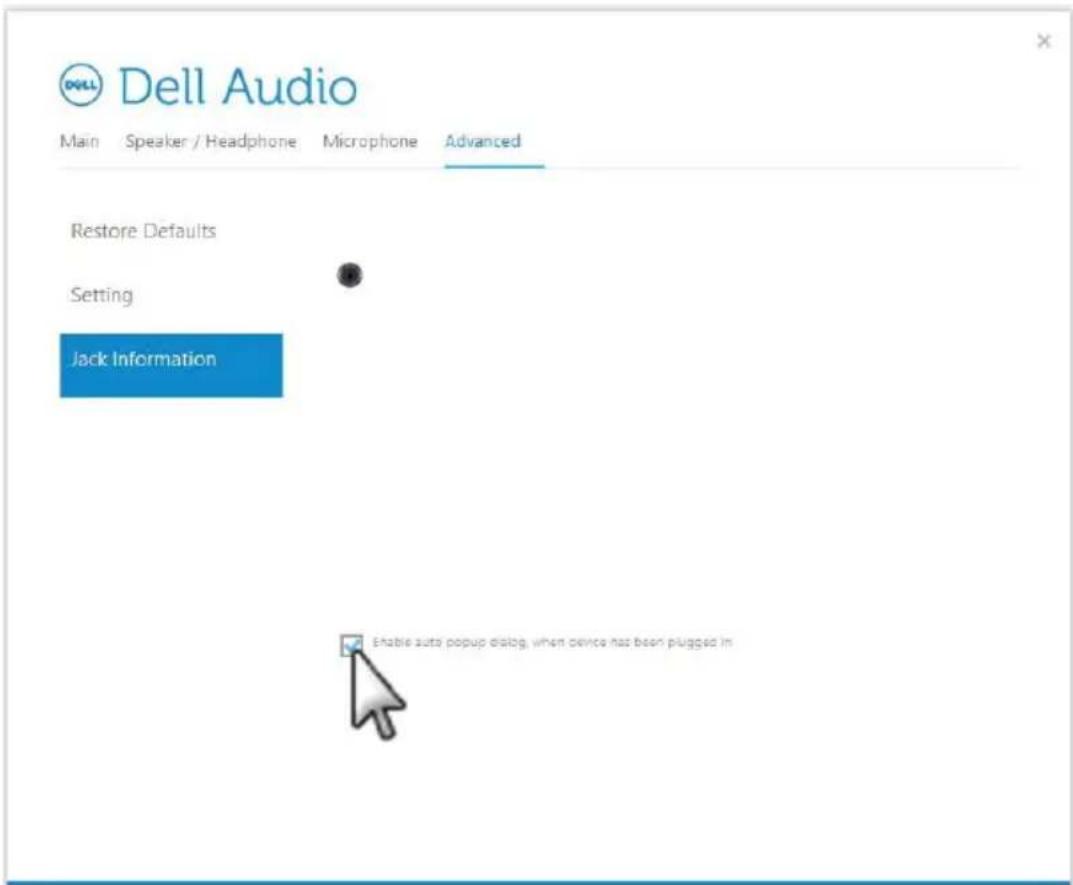 Dell Audio Main Speaker / Headphone Microphone Advanced Restore Defaults Setting Jack Information Enable auto popup dialog, when device has been plugged in