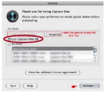 License Thank you for trying Capture One. Please select your preferred run mode option below before proceeding. Run Mode Use Capture One Expired dates the amount of days left in a True Use Capture One DB Activate New License Code View the software license agreement Quit Help Activate