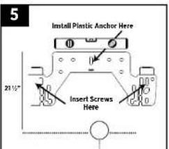 5 Install Plastic Anchor Here 21½" Insert Screws Here