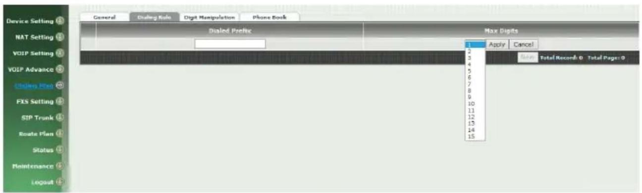 Device Setting NAT Setting VOIP Setting VOIP Advance Unable Plan FXS Setting SIP Trunk Route Plan Status Maintenance Logout Dialed Prefix Max Digits 1 Apply Cancel 2 3 4 5 6 7 8 9 10 11 12 13 14 15 Total Record: 0 Total Page: 0