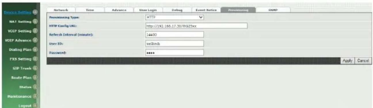 Device Setting NAT Setting VOIP Setting VOIP Advance Dialing Plan FXS Setting SIP Trunk Route Plan Status Maintenance Layout Network Time Advance User Login Debug Event Notice Preprocessing SNMP Provisioning Type: HTTP HTTP Config URL: http://192.168.17.30/WG25xx Refresh Interval (minute): 14400 User ID: welltnch Passwords: **** Apply Cancel