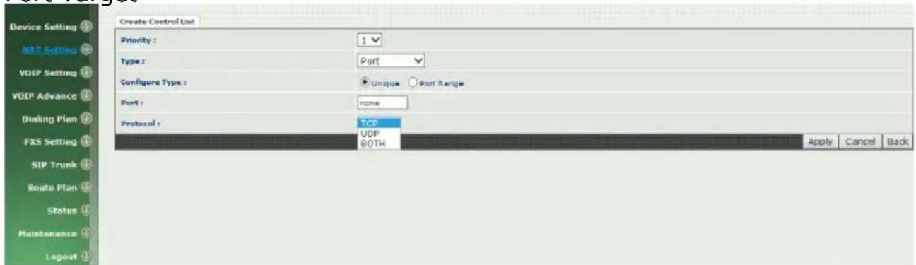 Device Setting MAT Setting VOIP Setting VOIP Advance Dialing Plan FXS Setting SIP Trunk Route Plan Status Maintenance Logout Create Control List Priority : 1 Type : Port Configur Type : Unique Port Range Port : none Protocol : TCP UDP BOTH Apply Cancel Back