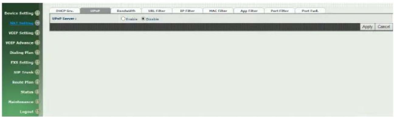 Device Setting NAT Setting VOIP Setting VOIP Advance Dealing Plan FXS Setting SIP Trunk Route Plan States Maintenance Logout DHCP Serv. UPnP Bandwidth URL Filter IP Filter MAC Filter App Filter Port Filter Port Full. UPnP Server 1 Enable Disable Apply Cancel