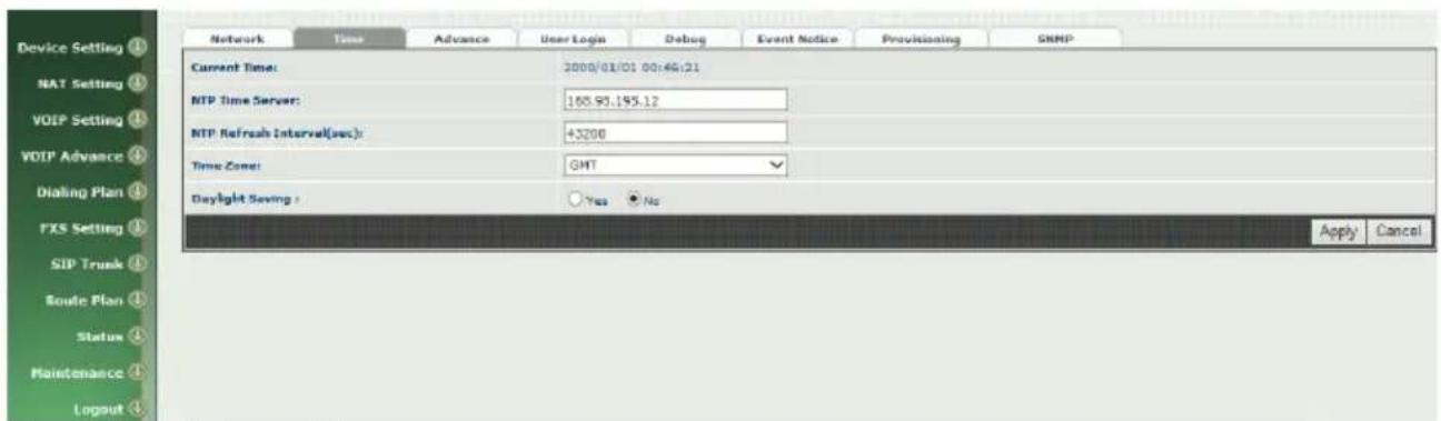 Device Setting NAT Setting VOIP Setting VOIP Advance Dialing Plan FXS Setting SIP Trunk Route Plan Status Maintenance Logout Network Time Advance User Login Debug Event Notice Provisioning SNMP Current Time: 2000/01/01 00:4G:21 MTP Time Server: 165.93.195.12 MTP Refresh Interval(sec): 43200 Time Zone: GMT Daylight Saving : Yes No Apply Cancel