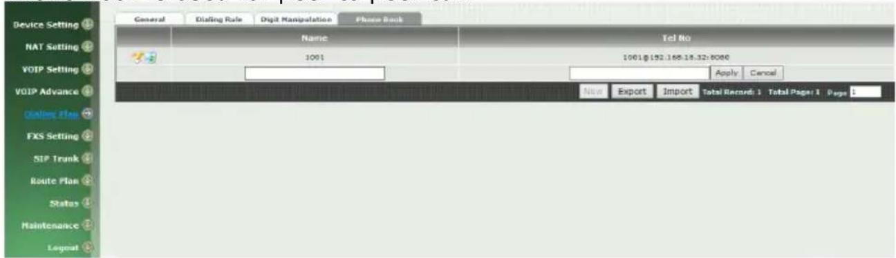 Device Setting NAT Setting VOIP Setting VOIP Advance Qiailing Plan FXS Setting SIP Trunk Route Plan States Maintenance Logmat General Dialing Role Digit Manipulation Phone Book Name Tel No 1001 1001@192.168.15.32:8080 Apply Cancel Note Export Import Total Records 1 Total Page 1 Page 1