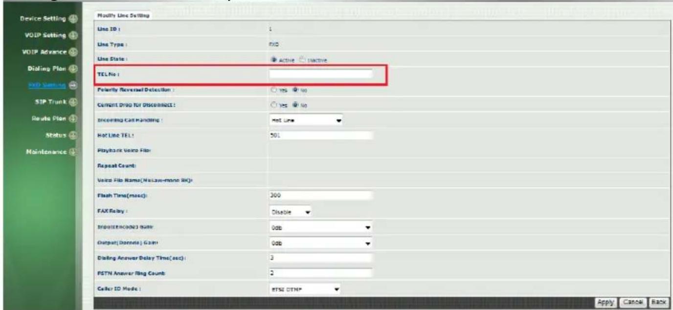 Modify Line Setting Line ID : 1 Line Type : Fixed Line State : Active Inactive TEL No : Feenity Reversed Detection : Yes No Cement Drop for Disconnect : Yes No Incoming Call Handling : Hot Line Hot Line TEL : 501 Playback Voice Flo Repeat Count: Voice File Name(NaLaw-monx SK) Flash Time(msec) : 300 FAX Relay : Disable Input(EN(OH) Gain) 0db Output(Donute) Gain 0db Dosing Answer Delay Time(sec) : 3 PSTN Answer Ring Count : 2 Color ID Mode : ETSI OTMP Apply Cancel Back