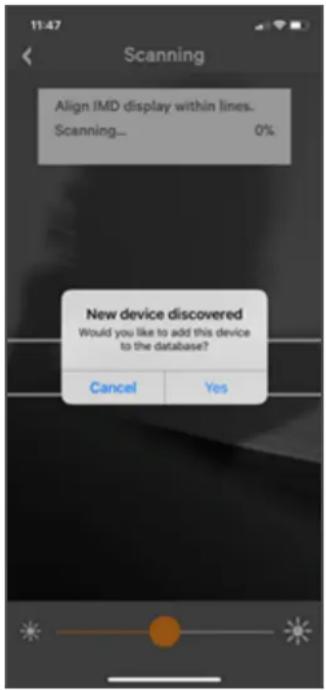 11:47 Scanning Align IMD display within lines. Scanning... 0% New device discovered Would you like to add this device to the database? Cancel Yes