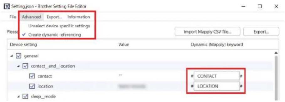 Setting.json - Brother Setting File Editor File Advanced Export... Information Unselect device specific settings Create dynamic referencing Import Mapply CSV file... Device setting Value Dynamic (Mapply) keyword general contact_end_location contact location CONTACT # LOCATION sleep_mode