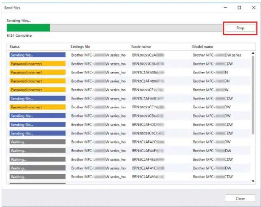 Send files Sending tiles... 5/24 Complete Stop Status Settings file Node name Model name Sending file... Brother MFC-L W series_ho BRN30055C9A1 Brother MFC- DW series Password incorrect Brother MFC-L W series_ho BRN30055CB6 Brother MFC- CDW Password incorrect Brother MFC-L W series_ho BRN3C2AF46B4 Brother MFC- N Password incorrect Brother MFC-L W series_ho BRN3C2AF4804 Brother MFC- ON Password incorrect Brother MFC-L W series_ho BRN30055CF70 Brother MFC- W Sending file... Brother MFC-L W series_ho BRN3C2AF440 Brother MFC- CDW Password incorrect Brother MFC-L W series_ho BRN30055CC76 Brother MFC- WD Sending file... Brother MFC-L W series_ho BRN30055CB6 Brother MFC- WD Sending file... Brother MFC-L W series_ho BRN3C2AF42C Brother MFC- CDW Sending file... Brother MFC-L W series_ho BRN30055C9C Brother MFC- CDW Waiting... Brother MFC-L W series_ho BRN3C2AF42C Brother MFC- WD Waiting... Brother MFC-L W series_ho BRN3C2AF44F Brother MFC- WD Waiting... Brother MFC-L W series_ho BRN3C2AF453A Brother MFC- CDW Waiting... Brother MFC-L W series_ho BRN3C2AF41C Brother MFC- WD Waiting... Brother MFC-L W series_ho BRN3C2AF451A Brother MFC- CDW