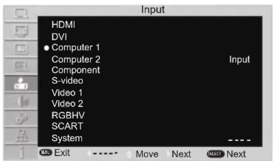 Input HDMI DVI • Computer 1 Computer 2 Component S-video Video 1 Video 2 RGBHV SCART System Input ----
