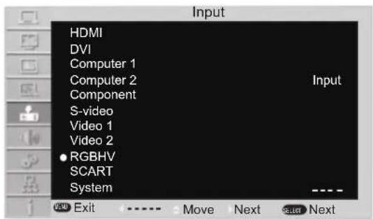 Input HDMI DVI Computer 1 Computer 2 Component S-video Video 1 Video 2 RGBHV SCART System Input Exit Move Next Next