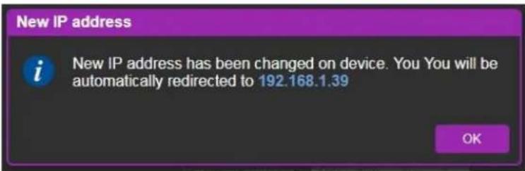 New IP address i New IP address has been changed on device. You You will be automatically redirected to 192.168.1.39 OK