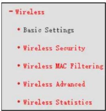 - Wireless • Basic Settings • Wireless Security • Wireless MAC Filtering • Wireless Advanced • Wireless Statistics