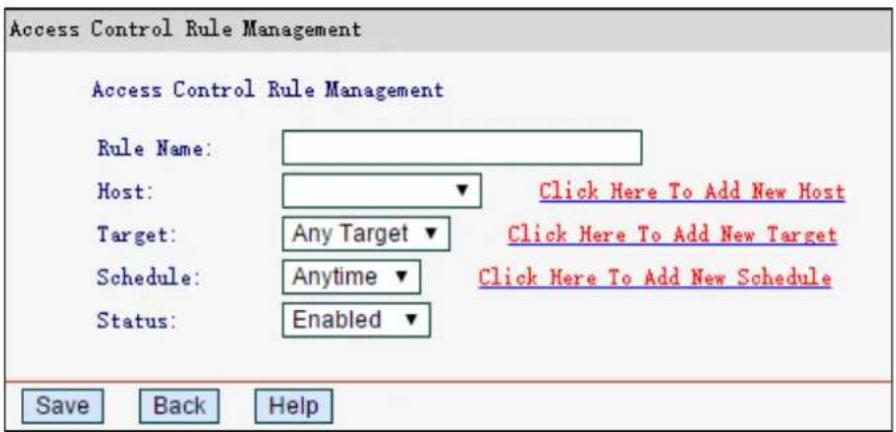 Access Control Rule Management Access Control Rule Management Rule Name: Host: Click Here To Add New Host Target: Any Target Click Here To Add New Target Schedule: Anytime Click Here To Add New Schedule Status: Enabled Save Back Help