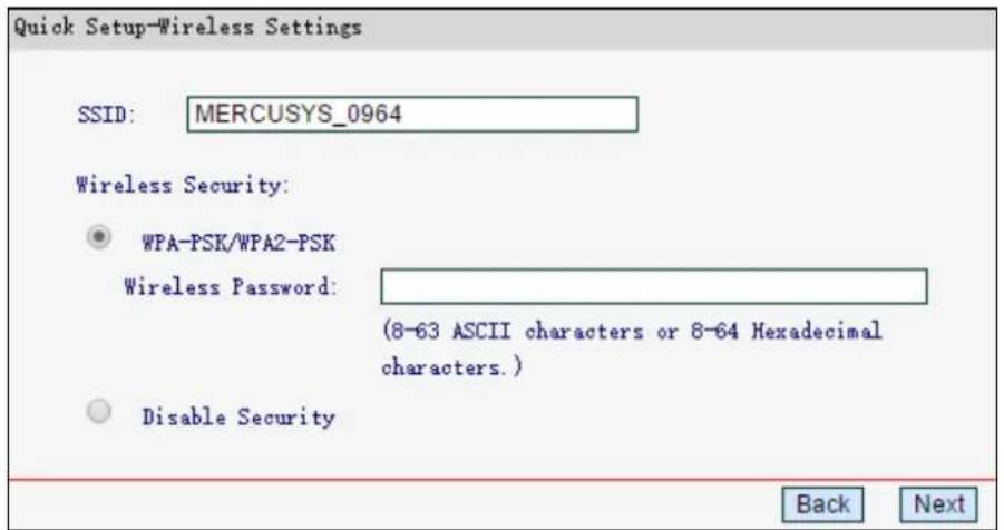 Quick Setup-Wireless Settings SSID: MERCUSYS_0964 Wireless Security: WPA-PSK/WPA2-PSK Wireless Password: (8-63 ASCII characters or 8-64 Hexadecimal characters.) Disable Security Back Next