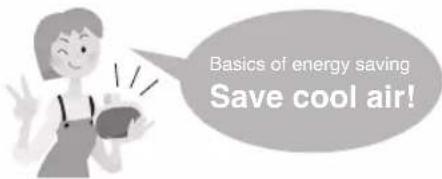 Basics of energy saving Save cool air!