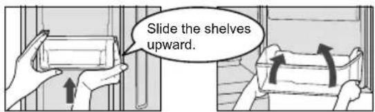 Slide the shelves upward.