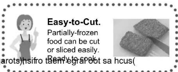 Easy-to-Cut. Partially-frozen food can be cut or sliced easily. Ready to speak arots)hsifro taem egratbot sa hcus(