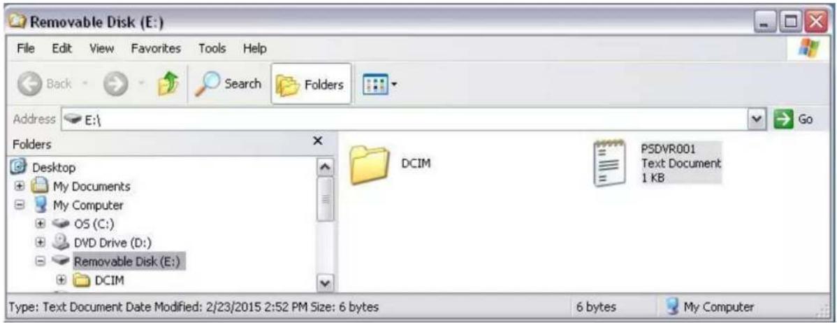 Removable Disk (E:) File Edit View Favorites Tools Help Back Search Folders Address E:\ Folders Desktop My Documents My Computer OS (C:) DVD Drive (D:) Removable Disk (E:) DCIM DCIM PSDVR001 Text Document 1 KB Type: Text Document Date Modified: 2/23/2015 2:52 PM Size: 6 bytes 6 bytes My Computer