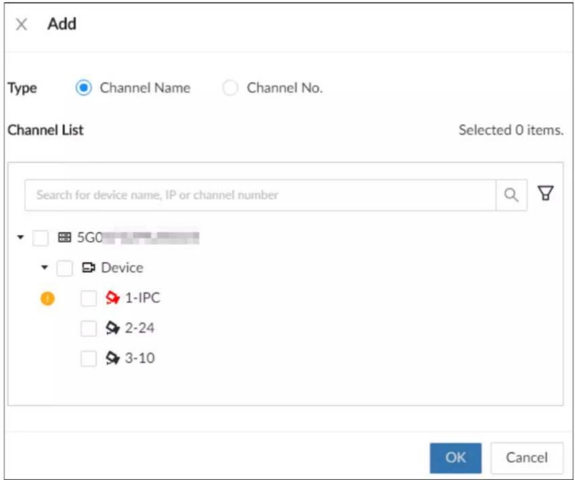 Add Type Channel Name Channel No. Channel List Selected 0 items. Search for device name, IP or channel number 5G0 Device 1-IPC 2-24 3-10 OK Cancel