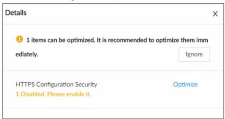 Details 1 items can be optimized. It is recommended to optimize them immediately. Ignore HTTPS Configuration Security 1.Disabled. Please enable it. Optimize