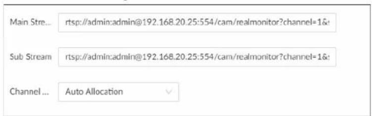 Main Stre... rtsp://admin:admin@192.168.20.25:554/cam/realmonitor?channel=1& Sub Stream rtsp://admin:admin@192.168.20.25:554/cam/realmonitor?channel=1& Channel ... Auto Allocation