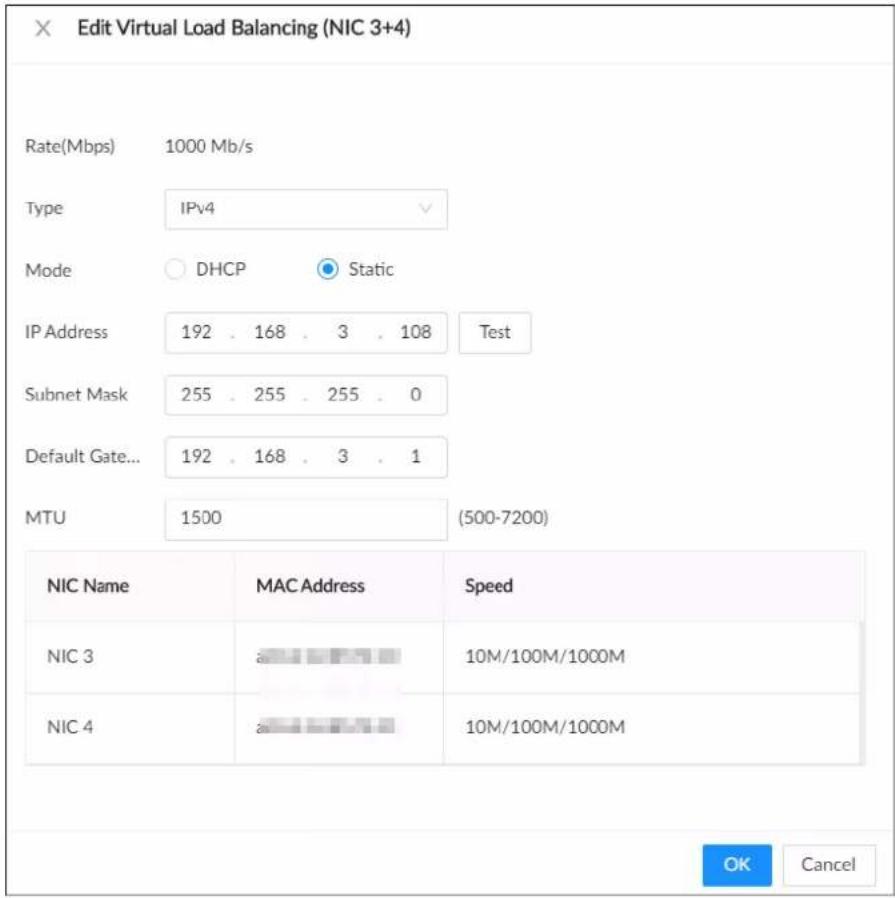 Edit Virtual Load Balancing (NIC 3+4) Rate(Mbps) 1000 Mb/s Type IPv4 Mode DHCP Static IP Address 192 . 168 . 3 . 108 Test Subnet Mask 255 . 255 . 255 . 0 Default Gate... 192 . 168 . 3 . 1 MTU 1500 (500-7200) NIC Name MAC Address Speed NIC 3 a 10M/100M/1000M NIC 4 a 10M/100M/1000M OK Cancel