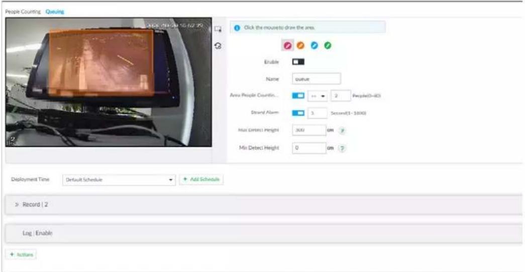 People Counting Queuing Click the mousesto draw the area. Enable Name: output Area People Countin... 2 People(0-IC5) Strand Alarm: 3 Seconds(1-1000s) Max Detect Height: 300 cm Min Detect Height: 0 cm Deployment Time: Default Schedule + Add Schedule Record | 2 Log Enable Actions