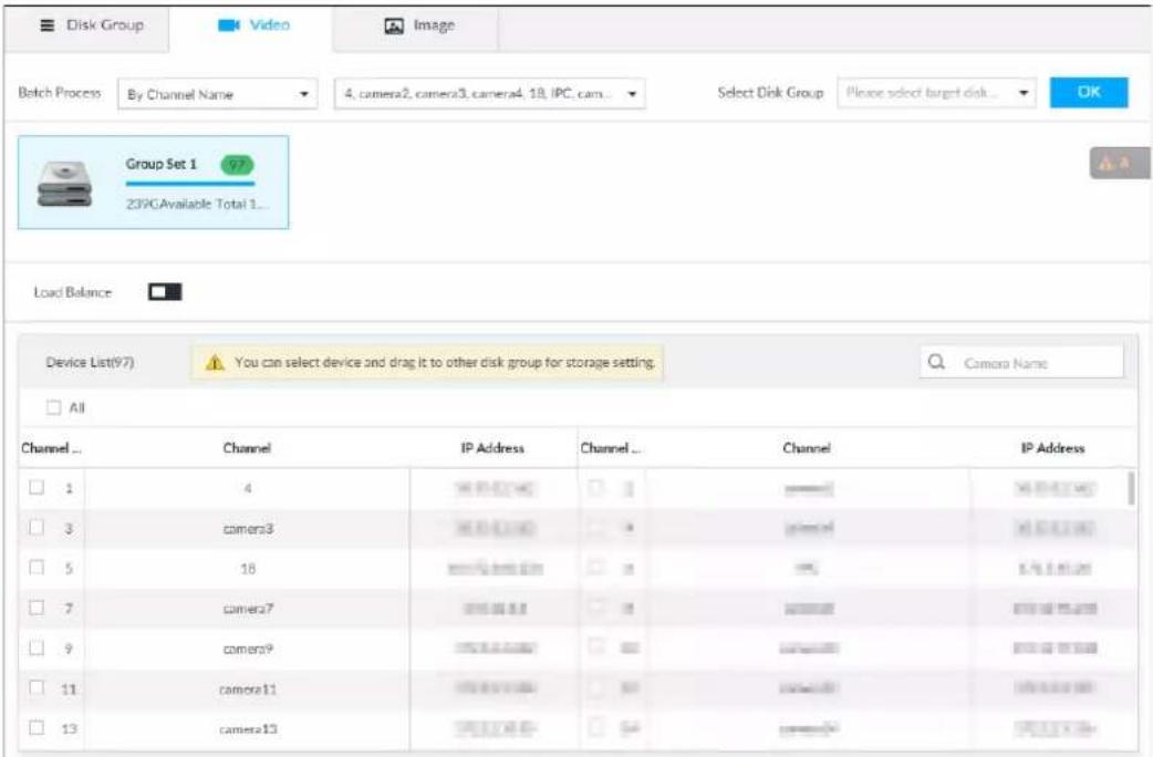 Disk Group Video Image Betch Process By Channel Name 4, camera2, camera3, camera4, 18, IPC, cam... Select Disk Group Please select target disk... Group Set 1 23PC Available Total 1... Load Balance Device List(97) You can select device and drag it to other disk group for storage setting. Camera Name All Channel Channel IP Address Channel Channel IP Address 1 4 500000000000000000000000000000000000000000000000000000000000000000000000000000000000000 3 camera3 camera3 5 18 23PC 23PC 7 camera7 camera7 9 camera9 camera9 11 camera11 camera11 13 camera13 camera13