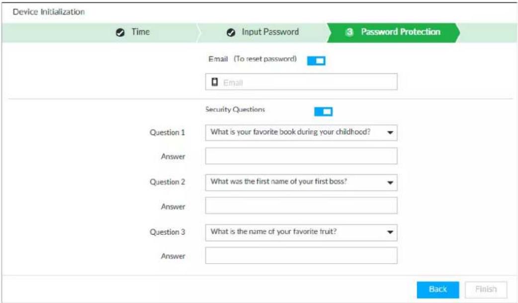 Device Initialization ✓ Time ✓ Input Password ✓ Password Protection Email (To reset password) ✓ Email Security Questions Question 1 What is your favorite book during your childhood? Answer Question 2 What was the first name of your first boss? Answer Question 3 What is the name of your favorite fruit? Answer Back Finish