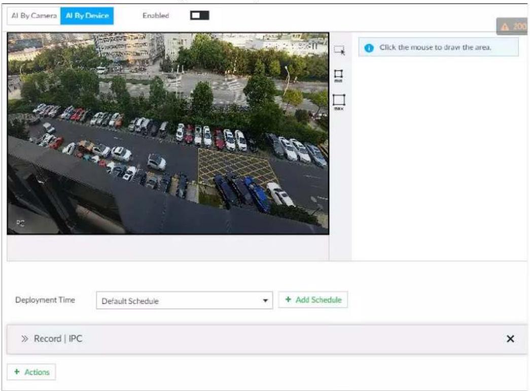 AI By Camera AI By Device Enabled Click the mouse to draw the area. Deployment Time Default Schedule + Add Schedule » Record | IPC + Actions
