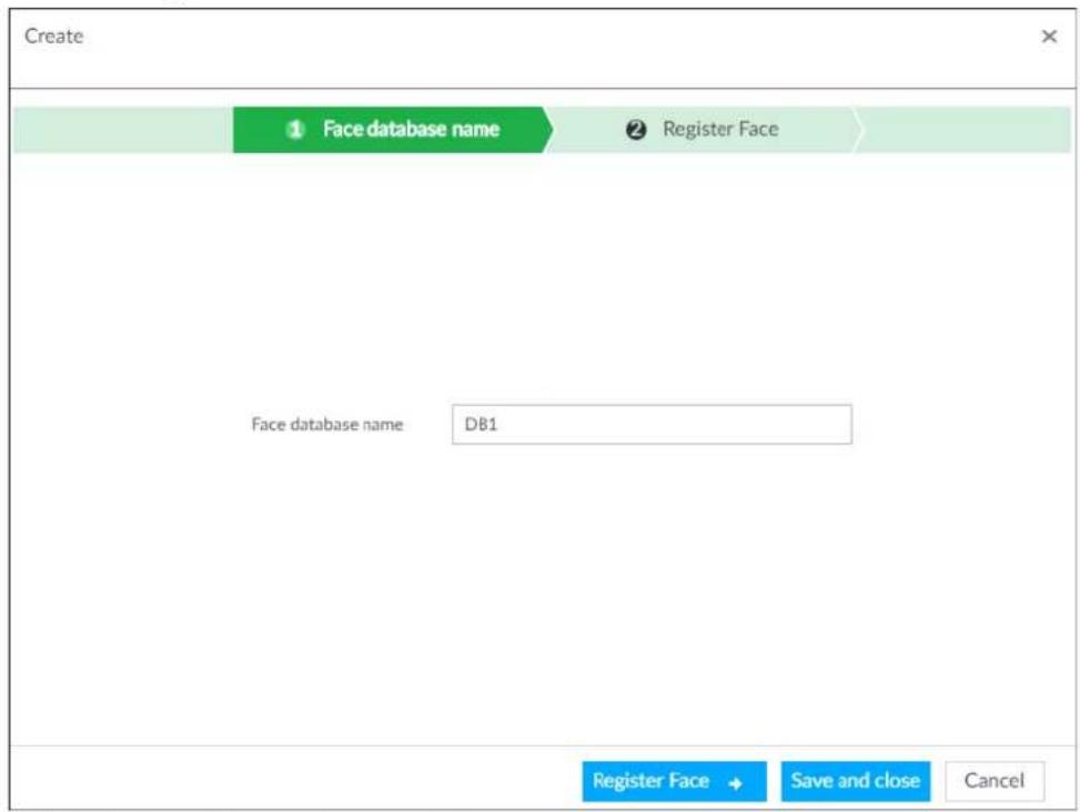 Create 1 Face database name 2 Register Face Face database name D81 Register Face Save and close Cancel